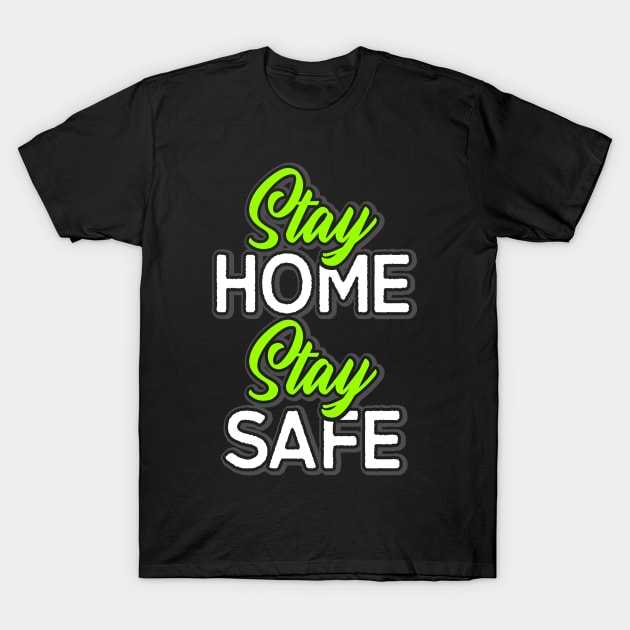 Stay home stay safe T-Shirt by sharukhdesign